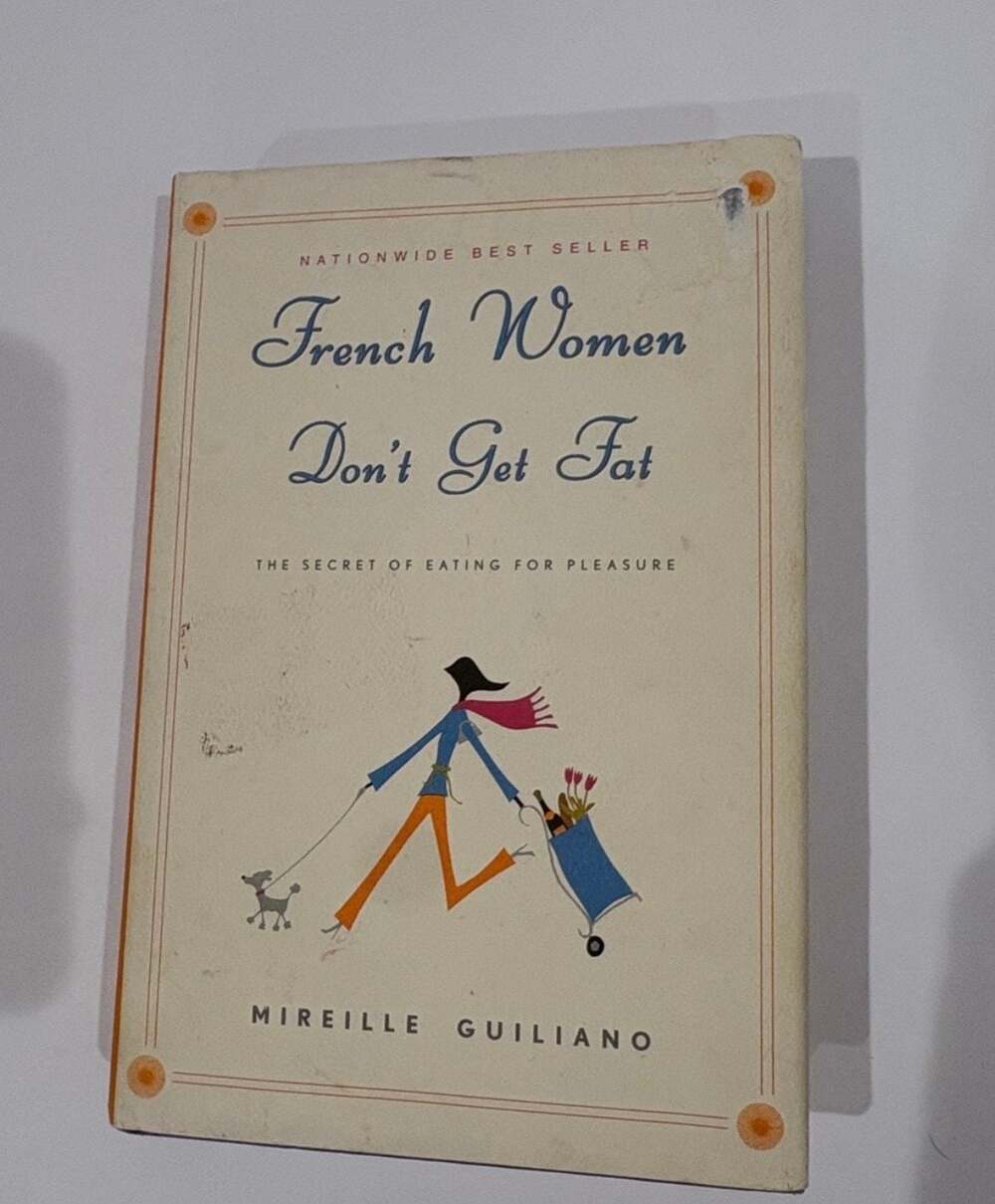 French Women Don't Get Fat: The Secret of Eating for Pleasure by Mireille Guilia